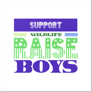 Support Wildlife Raise Boys Posters and Art